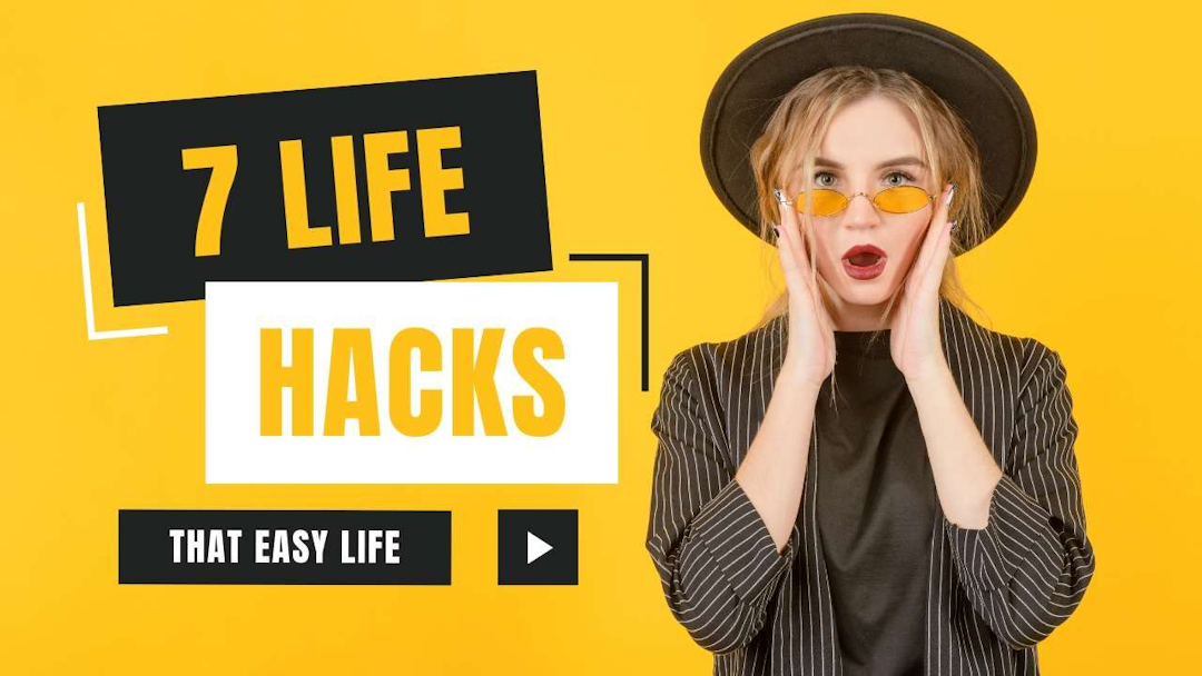 7 Amazing Life Hacks For Every Occasion
